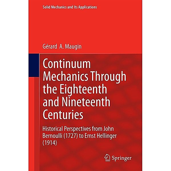 Continuum Mechanics Through the Eighteenth and Nineteenth Centuries / Solid Mechanics and Its Applications Bd.214, Gérard A. Maugin