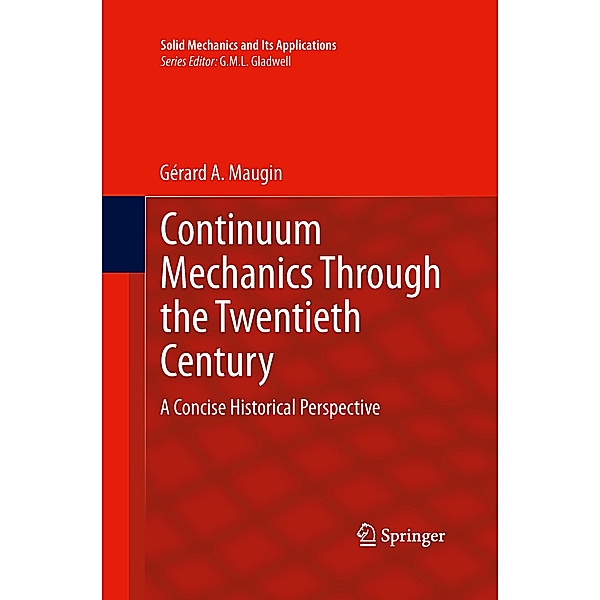 Continuum Mechanics Through the Twentieth Century, Gerard  A Maugin