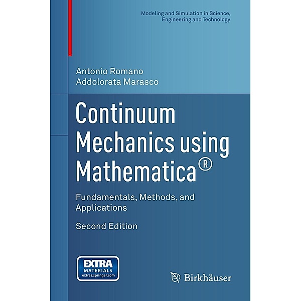Continuum Mechanics using Mathematica® / Modeling and Simulation in Science, Engineering and Technology, Antonio Romano, Addolorata Marasco