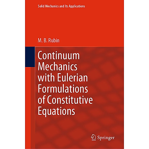 Continuum Mechanics with Eulerian Formulations of Constitutive Equations, M.B. Rubin