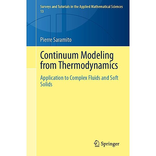 Continuum Modeling from Thermodynamics / Surveys and Tutorials in the Applied Mathematical Sciences Bd.13, Pierre Saramito