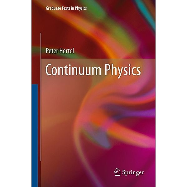 Continuum Physics / Graduate Texts in Physics, Peter Hertel