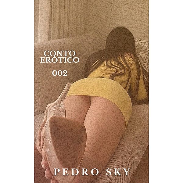 Conto Erótico 002, Pedro Sky