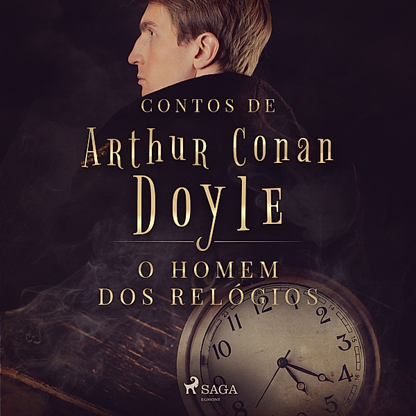 Contos de Arthur Conan Doyle - O homem dos relógios, Arthur Conan Doyle