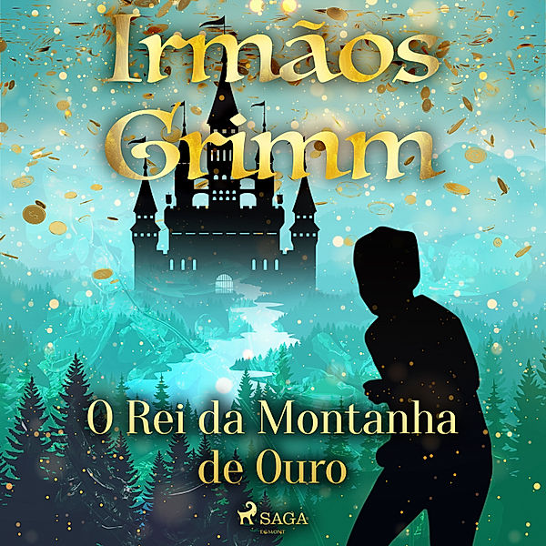 Contos de Grimm - 17 - O Rei da Montanha de Ouro, Brothers Grimm