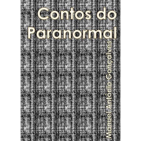 Contos do Paranormal, Manuel Antonio Goncalves