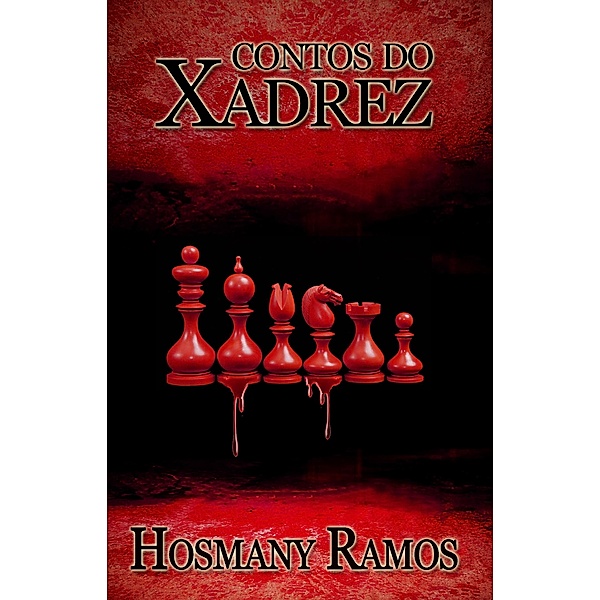 Contos do Xadrez / Hosmany Ramos, Hosmany Ramos