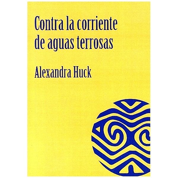 Contra la corriente de aguas terrosas, Alexandra Huck
