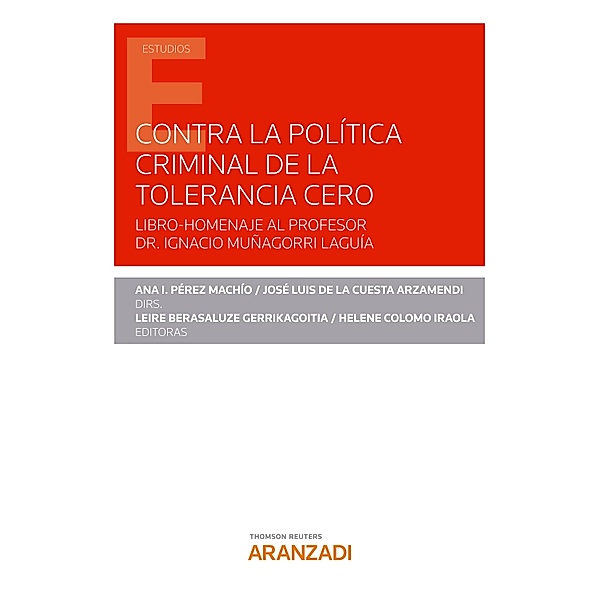 Contra la política criminal de tolerancia cero / Estudios, María Isabel Pérez Machío, José Luis de la Cuesta Arzamendi, Leire Berasaluze Gerrikagoitia