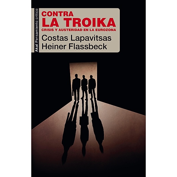 Contra la Troika / Pensamiento crítico Bd.43, Heiner Flassbeck, Costas Lapavitsas
