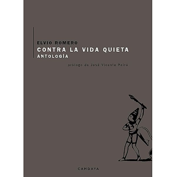 Contra la vida quieta / Candaya Poesía Bd.1, Elvio Romero