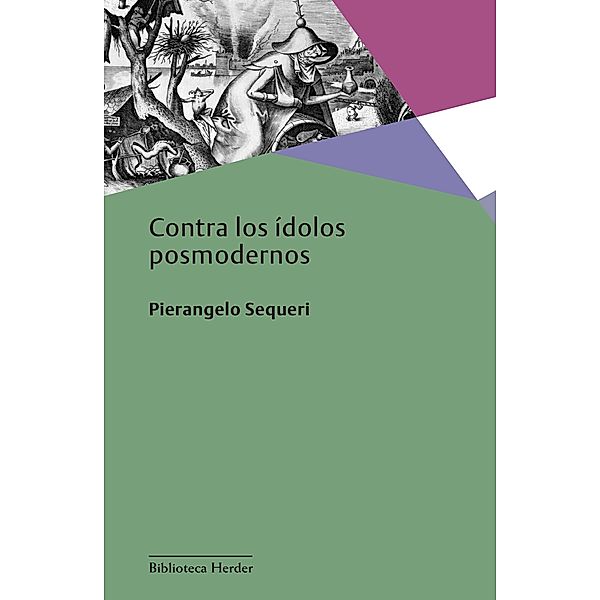 Contra los ídolos posmodernos / Biblioteca Herder, Pierangelo Sequeri