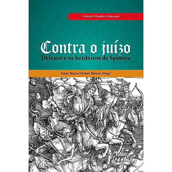 Contra o Juízo: Deleuze e os Herdeiros de Spinoza, Ester Maria Dreher Heuser