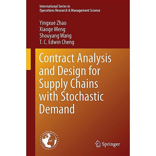 Contract Analysis and Design for Supply Chains with Stochastic Demand, Yingxue Zhao, Xiaoge Meng, Shouyang Wang, T. C. Edwin Cheng