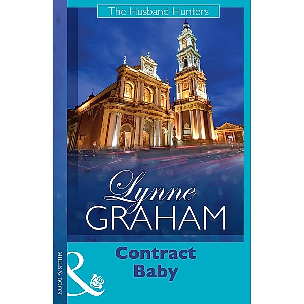 Contract Baby / The Husband Hunters Bd.3, Lynne Graham