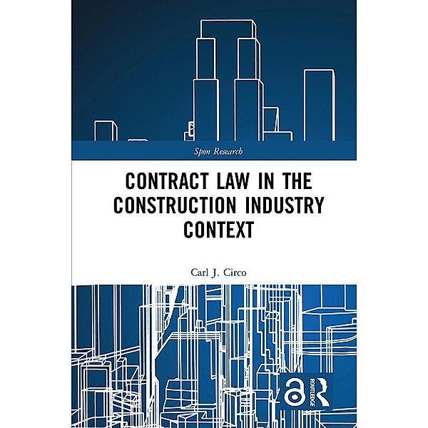 Contract Law in the Construction Industry Context, Carl J. Circo