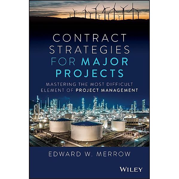 Contract Strategies for Major Projects, Edward W. Merrow