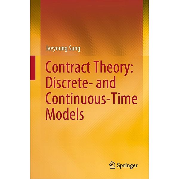 Contract Theory: Discrete- and Continuous-Time Models, Jaeyoung Sung
