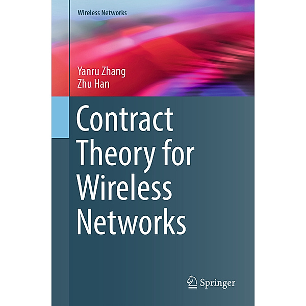 Contract Theory for Wireless Networks, Yanru Zhang, Zhu Han