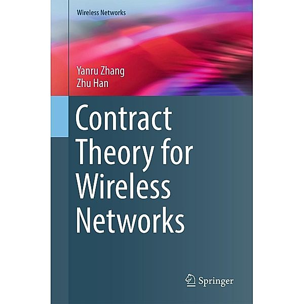 Contract Theory for Wireless Networks / Wireless Networks, Yanru Zhang, Zhu Han