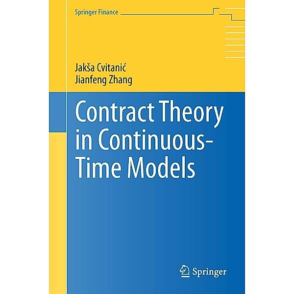 Contract Theory in Continuous-Time Models / Springer Finance, Jaksa Cvitanic, Jianfeng Zhang