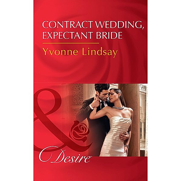 Contract Wedding, Expectant Bride (Mills & Boon Desire) (Courtesan Brides, Book 2) / Mills & Boon Desire, Yvonne Lindsay