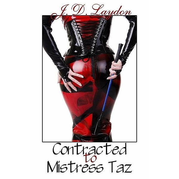 Contracted to Mistress Taz, J. D. Laydon