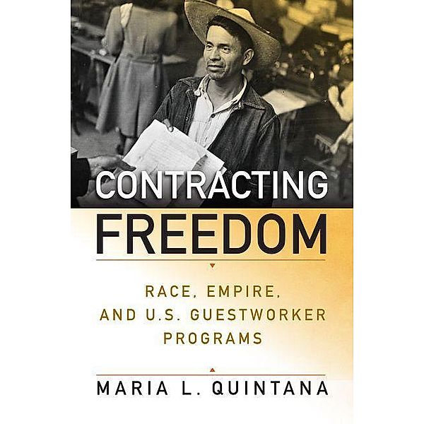 Contracting Freedom / Politics and Culture in Modern America, Maria L. Quintana