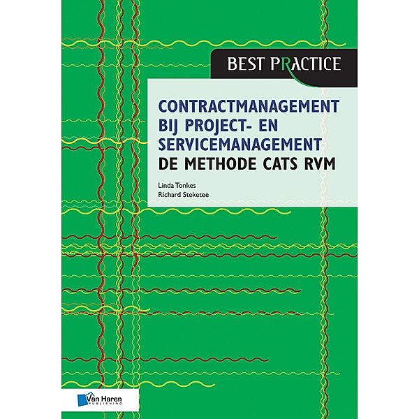 Contractmanagement bij project- en servicemanagement - de methode CATS RVM, Linda Tonkes, Richard Steketee
