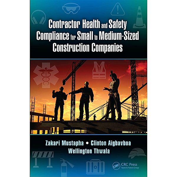 Contractor Health and Safety Compliance for Small to Medium-Sized Construction Companies, Zakari Mustapha, Clinton Aigbavboa, Wellington Thwala