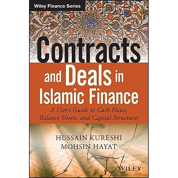 Contracts and Deals in Islamic Finance / Wiley Finance Editions, Hussein Kureshi, Mohsin Hayat