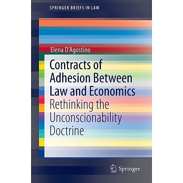 Contracts of Adhesion Between Law and Economics / SpringerBriefs in Law, Elena D'Agostino