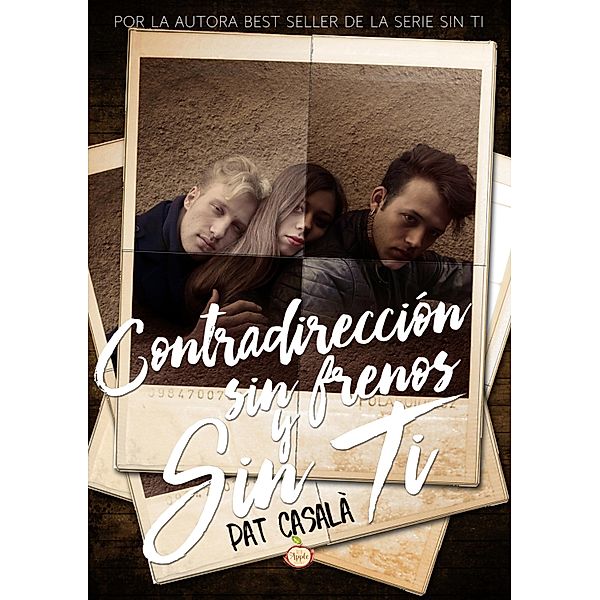 Contradirección, sin frenos y sin ti / Serie Sin ti Bd.6, Pat Casalà