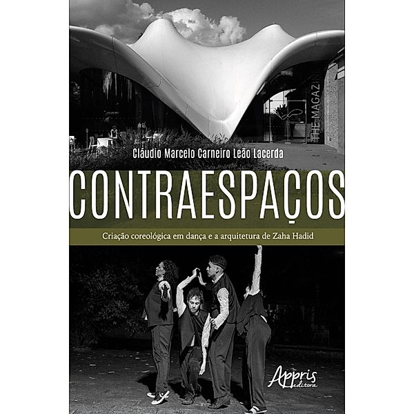 Contraespaços: Criação Coreológica em Dança e a Arquitetura de Zaha Hadid, Cláudio Marcelo Carneiro Leão Lacerda