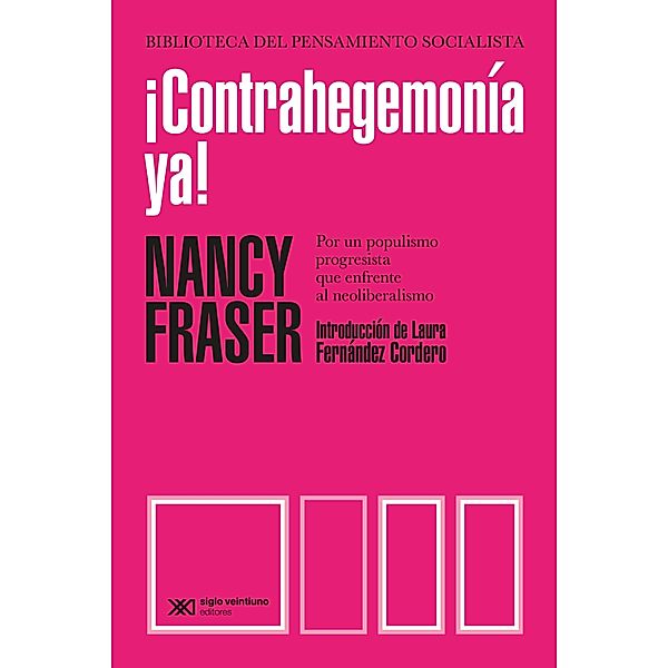 ¡Contrahegemonía ya! / Biblioteca del Pensamiento Socialista, Nancy Fraser