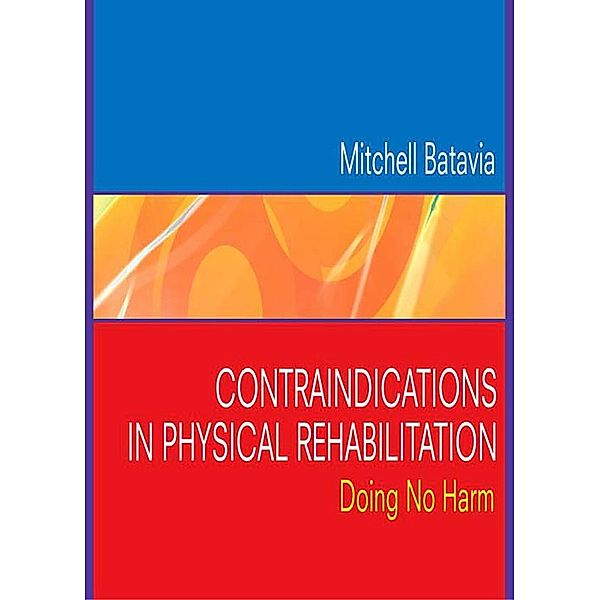 Contraindications in Physical Rehabilitation - E-Book, Mitchell Batavia