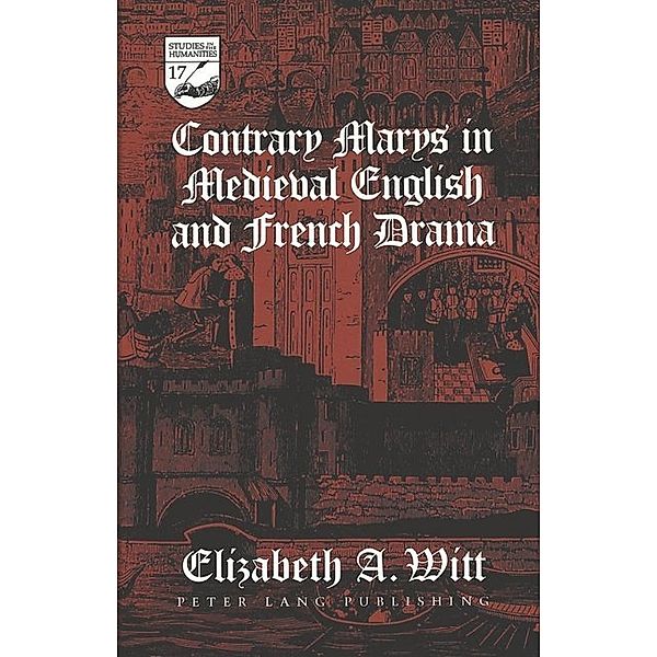 Contrary Marys in Medieval English and French Drama, Elizabeth A. Witt