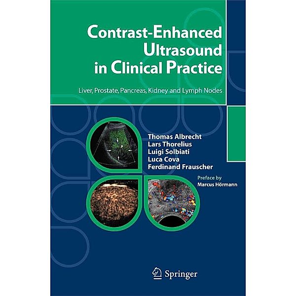 Contrast-Enhanced Ultrasound in Clinical Practice, Thomas Albrecht, Lars Thorelius, Luigi Solbiati, Luca Cova, Ferdinand Frauscher