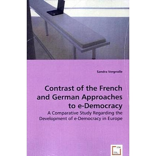 Contrast of the French and German Approaches to e-Democracy; ., Sandra Vergnolle