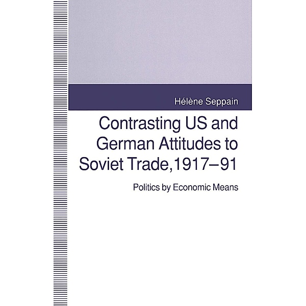 Contrasting US and German Attitudes to Soviet Trade, 1917-91, Helene Seppain