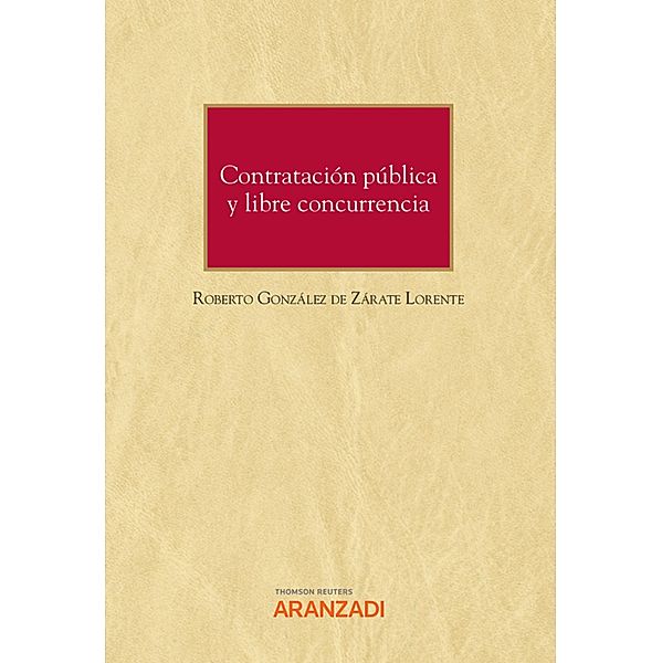 Contratación pública y libre concurrencia / Monografía Bd.1388, Roberto González de Zárate Lorente