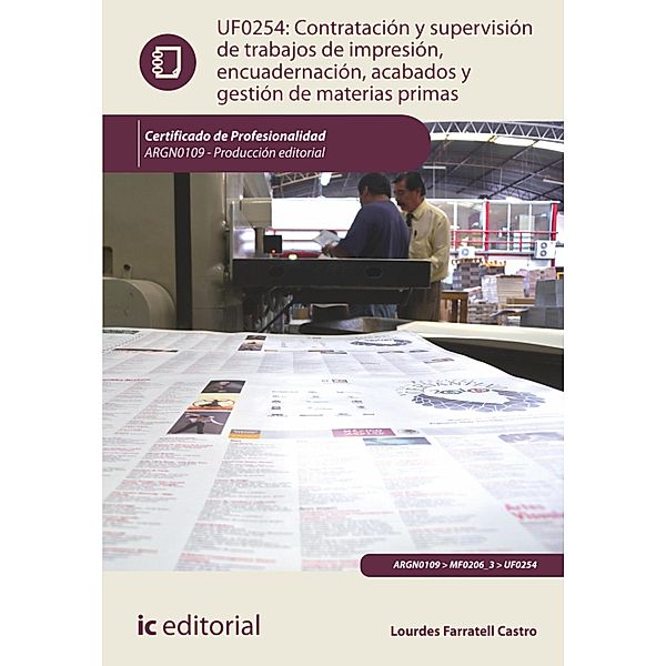 Contratación y supervisión de trabajos de impresión, encuadernación, acabados y gestión de materias primas. ARGN0109, Lourdes Farratell Castro