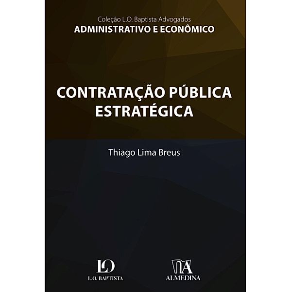 Contratação Pública Estratégica / Coleção L.O. Baptista Advogados, Thiago Lima Breus