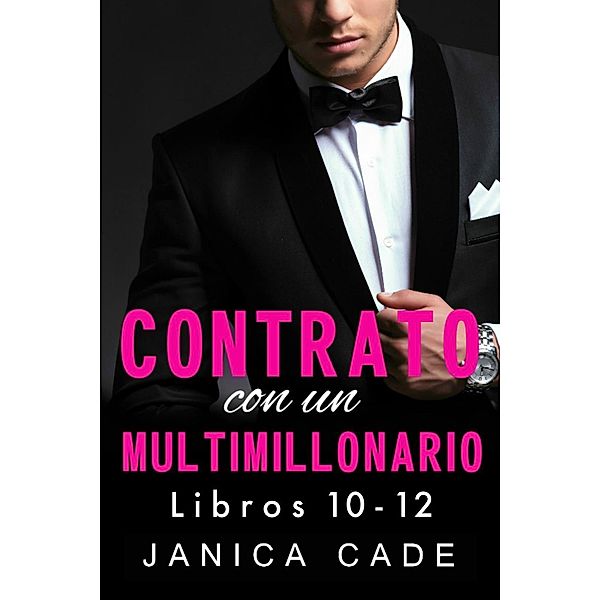 Contrato con un multimillonario (Libros 10-12), Janica Cade