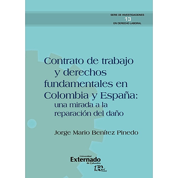 Contrato de trabajo y derechos fundamentales en colombia y españa: una mirada a la reparación del daño, Jorge Mario Benítez Pinedo