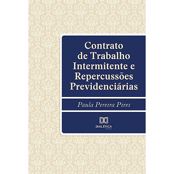 Contrato de Trabalho Intermitente e Repercussões Previdenciárias, Paula Pereira Pires