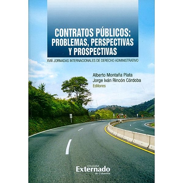 Contratos publicos: problemas, perspectivas y prospectivas. XVIII Jornadas Internacionales de Derecho Administrativo, Alberto Montaña Plata, Jorge Iván Rincón Córdoba