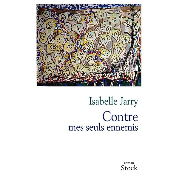 Contre mes seuls ennemis / Hors collection littérature française, Isabelle Jarry