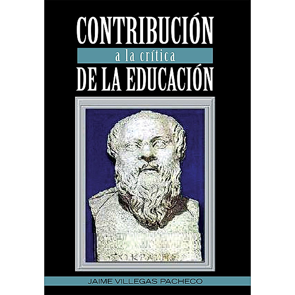 Contribución a La Crítica De La Educación, Jaime Villegas Pacheco