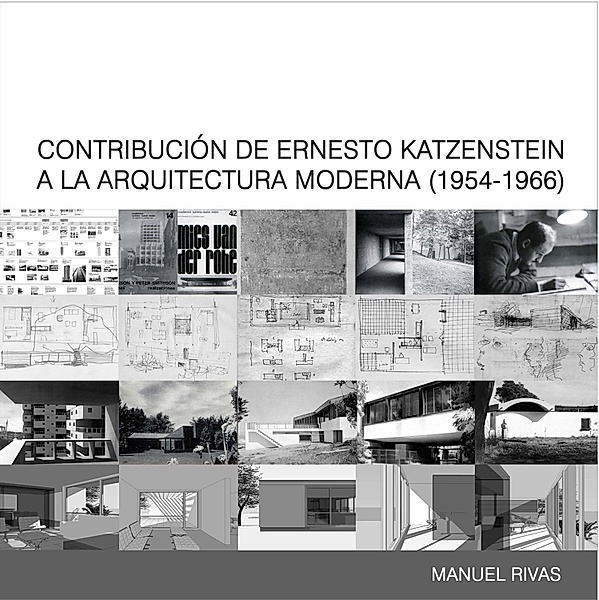 CONTRIBUCIÓN DE ERNESTO KASZENSTEIN A LA ARQUITECTURA MODERNA 1954-1966 (205 X 205 MM), Rivas Manuel